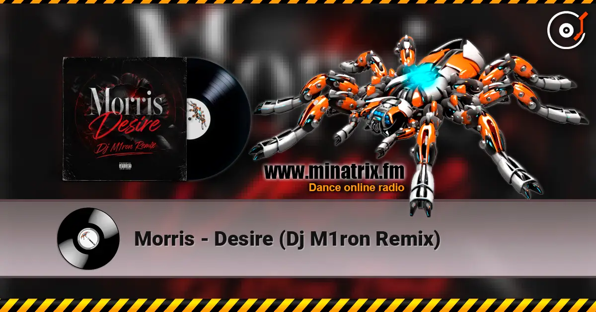 Morris - Desire (Dj M1ron Remix) жоғары сапада онлайн тыңдау | Minatrix.FM