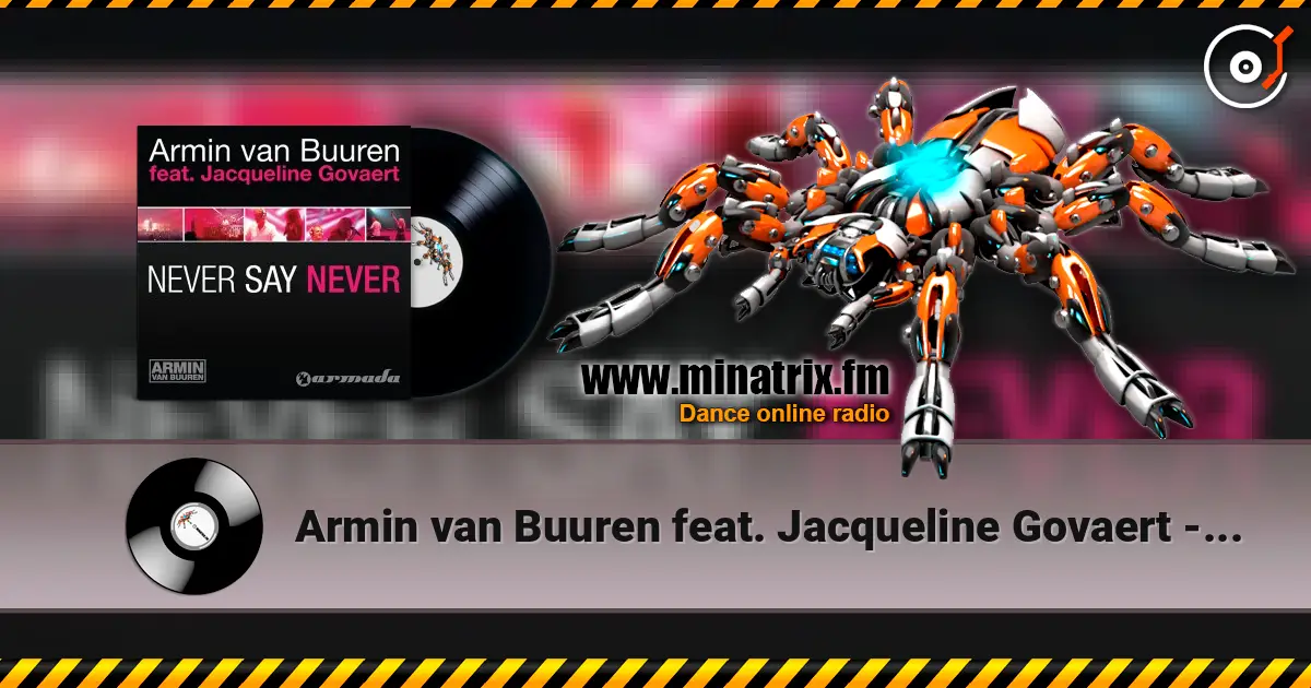 Armin van Buuren feat. Jacqueline Govaert - Never Say Never (Radio Edit) жоғары сапада онлайн тыңдау | Minatrix.FM