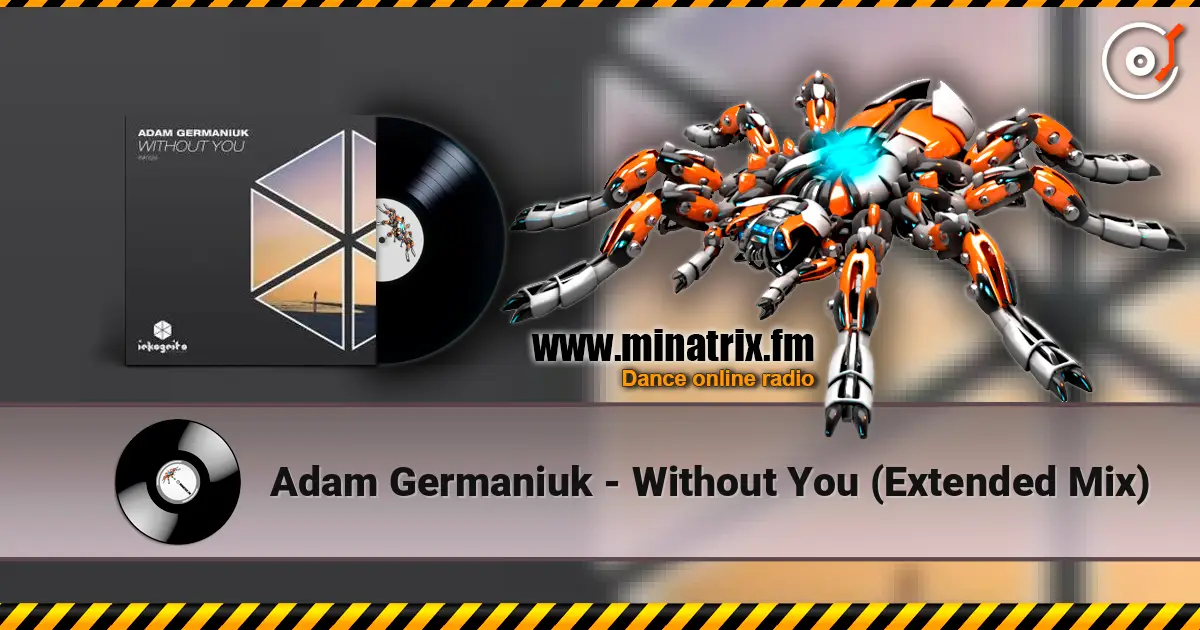 Adam Germaniuk - Without You (Extended Mix) жоғары сапада онлайн тыңдау | Minatrix.FM