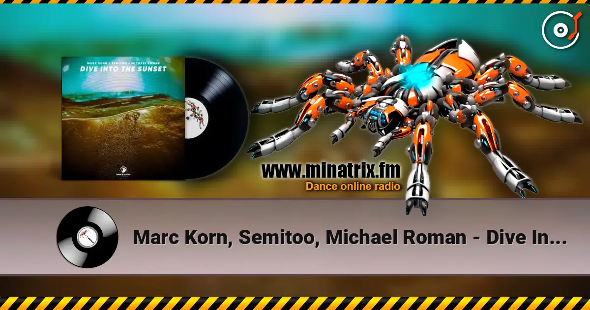 Marc Korn, Semitoo, Michael Roman - Dive Into The Sunset жоғары сапада онлайн тыңдау | Minatrix.FM