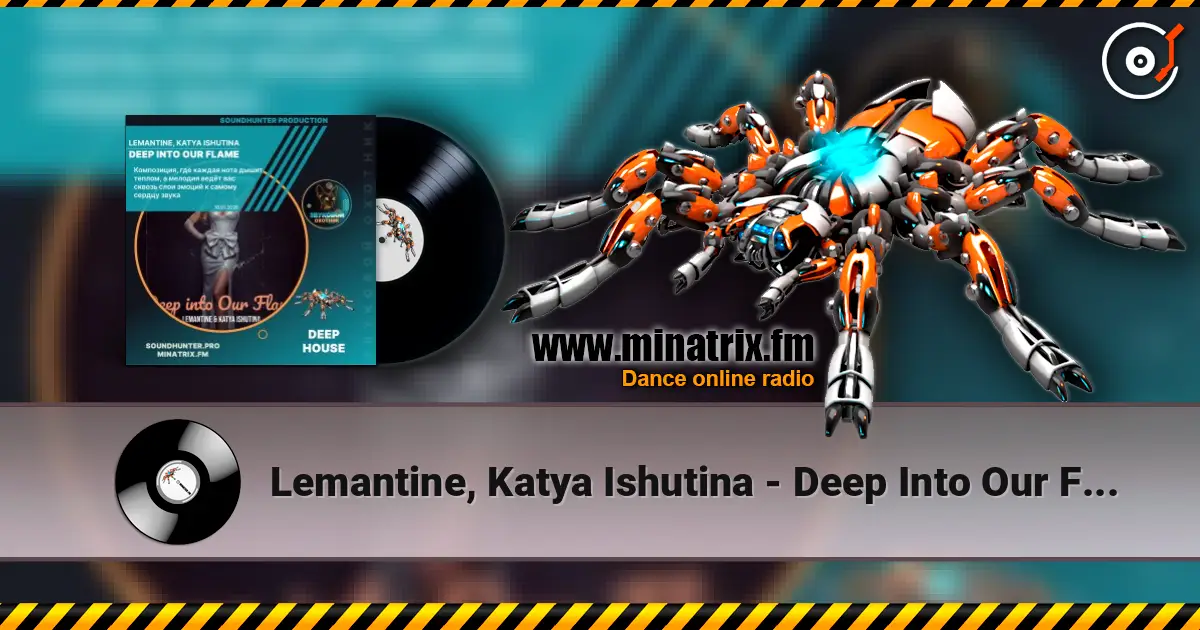 Lemantine, Katya Ishutina - Deep Into Our Flame жоғары сапада онлайн тыңдау | Minatrix.FM