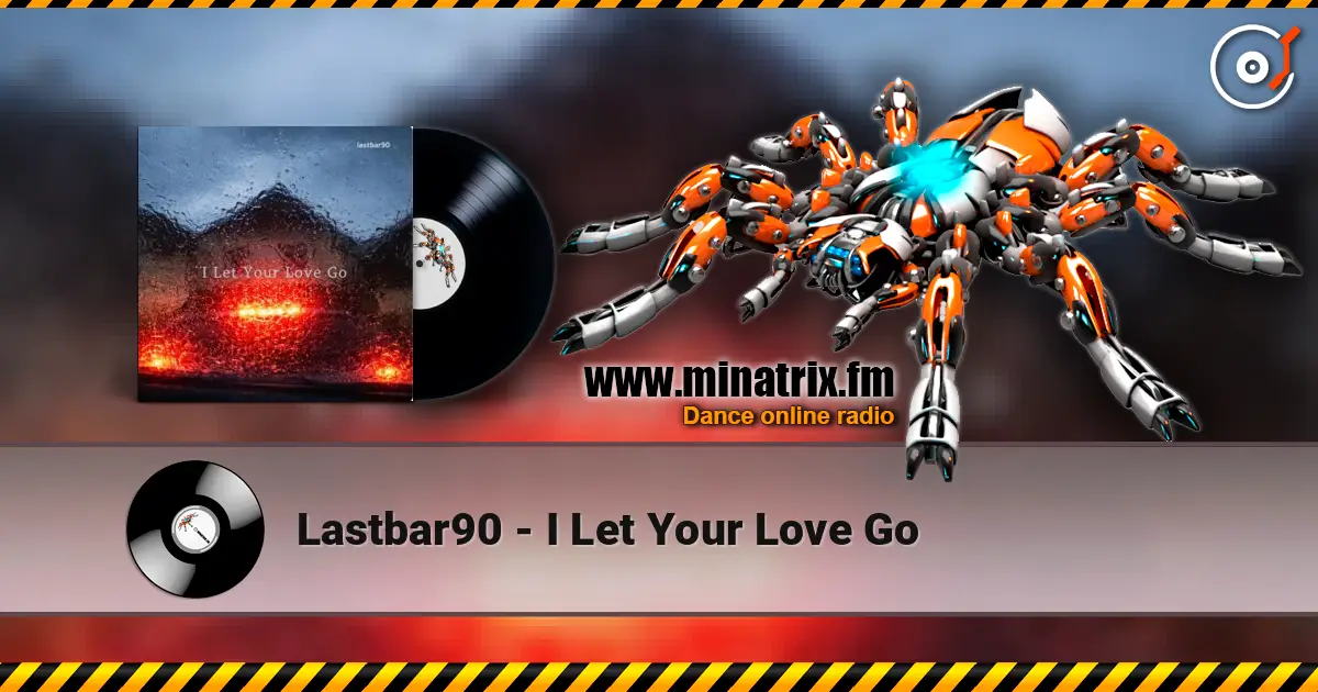 Lastbar90 - I Let Your Love Go жоғары сапада онлайн тыңдау | Minatrix.FM