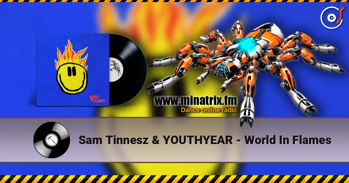 Sam Tinnesz & YOUTHYEAR - World In Flames 高品质在线收听 | Minatrix.FM