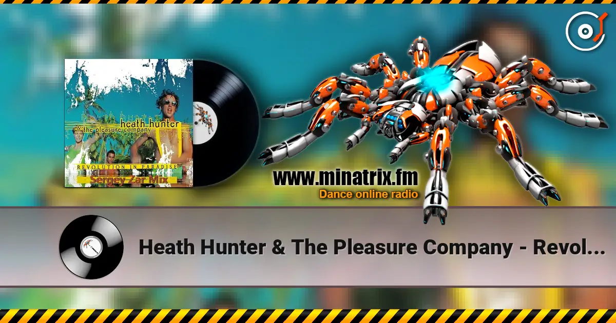 Heath Hunter & The Pleasure Company - Revolution In Paradise (Sergey Zar Mix) жоғары сапада онлайн тыңдау | Minatrix.FM