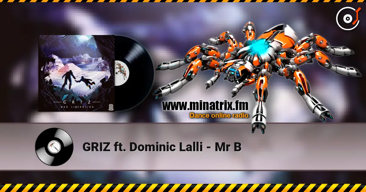 GRIZ ft. Dominic Lalli - Mr B жоғары сапада онлайн тыңдау | Minatrix.FM