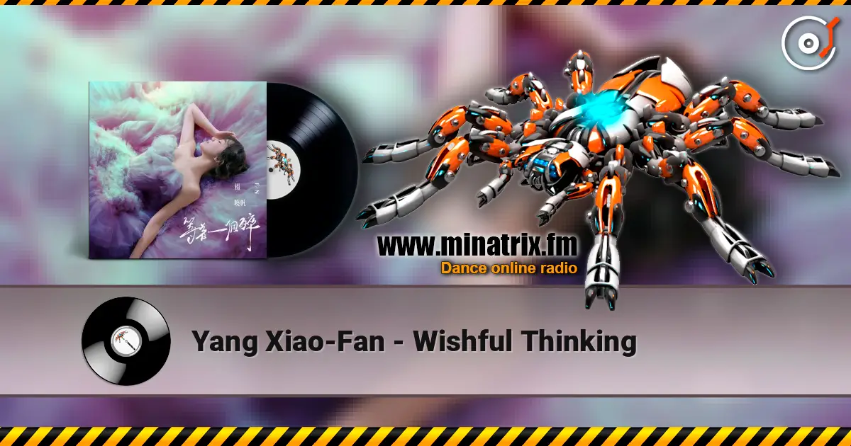 Yang Xiao-Fan - Wishful Thinking жоғары сапада онлайн тыңдау | Minatrix.FM