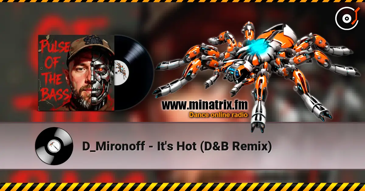 D_Mironoff - It's Hot (D&B Remix) жоғары сапада онлайн тыңдау | Minatrix.FM
