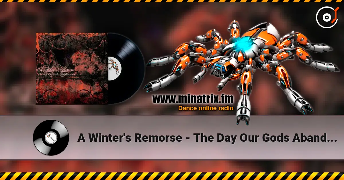 A Winter's Remorse - The Day Our Gods Abandoned Us жоғары сапада онлайн тыңдау | Minatrix.FM
