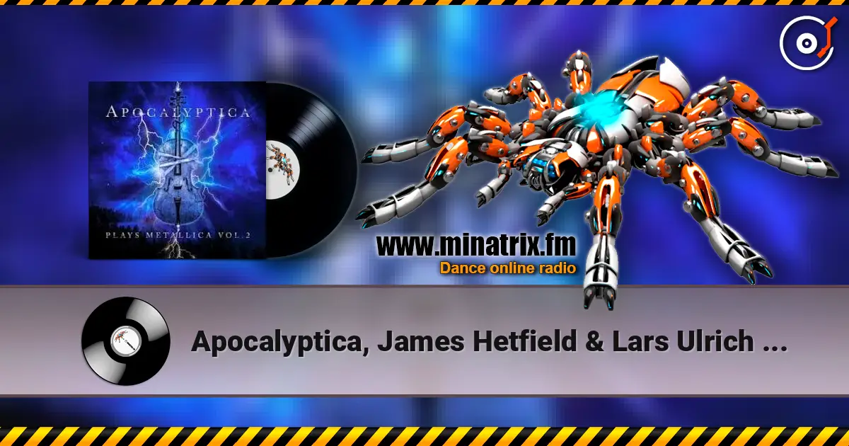 Apocalyptica, James Hetfield & Lars Ulrich - Nothing Else Matters 高品质在线收听 | Minatrix.FM