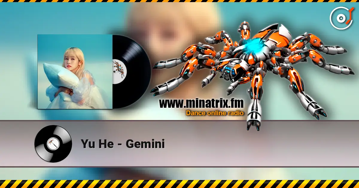 Yu He - Gemini жоғары сапада онлайн тыңдау | Minatrix.FM