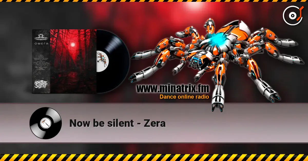 Now be silent - Zera жоғары сапада онлайн тыңдау | Minatrix.FM
