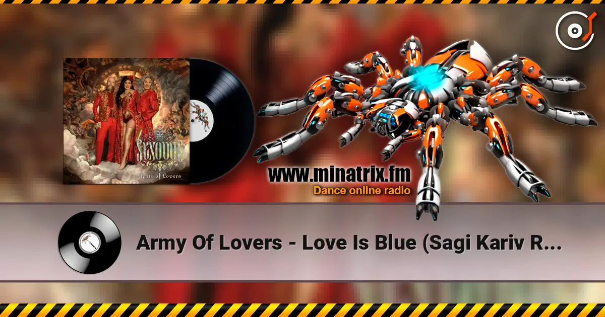 Army Of Lovers - Love Is Blue (Sagi Kariv Remix) жоғары сапада онлайн тыңдау | Minatrix.FM