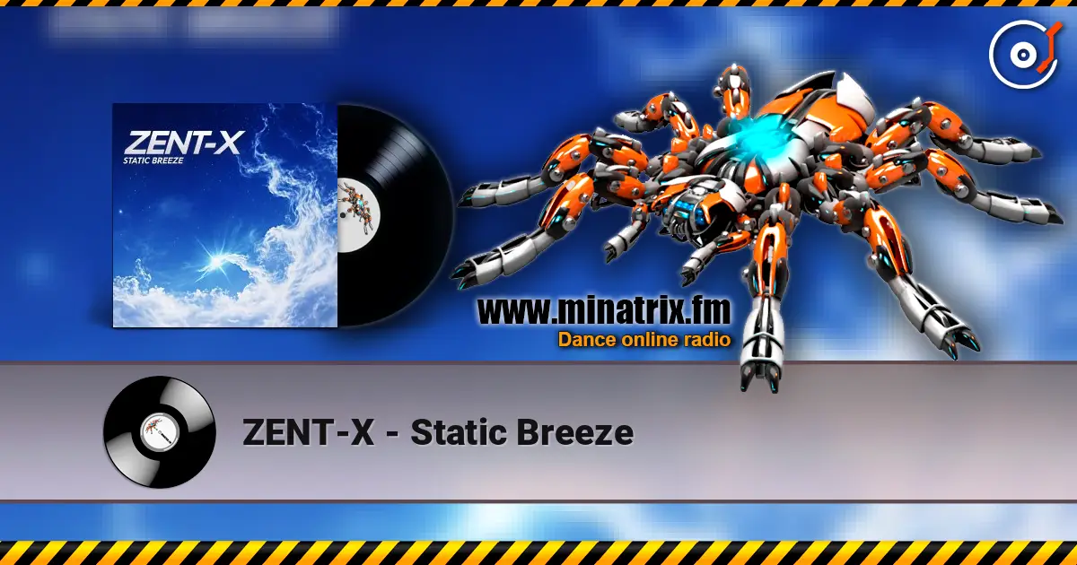 ZENT-X - Static Breeze жоғары сапада онлайн тыңдау | Minatrix.FM