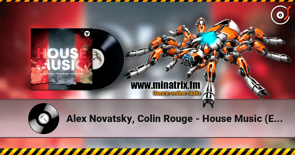 Alex Novatsky, Colin Rouge - House Music (Extended Mix) жоғары сапада онлайн тыңдау | Minatrix.FM