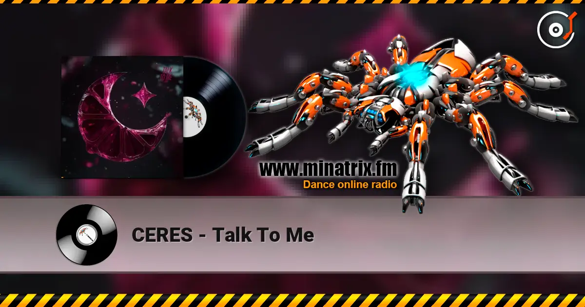 CERES - Talk To Me escuchar online en alta calidad | Minatrix.FM