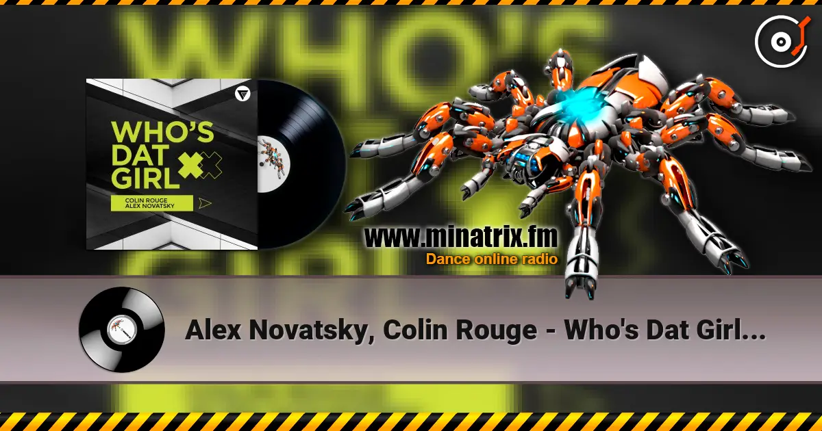 Alex Novatsky, Colin Rouge - Who's Dat Girl (Extended Mix) жоғары сапада онлайн тыңдау | Minatrix.FM