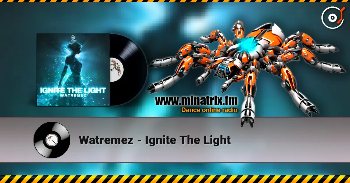 Watremez - Ignite The Light жоғары сапада онлайн тыңдау | Minatrix.FM