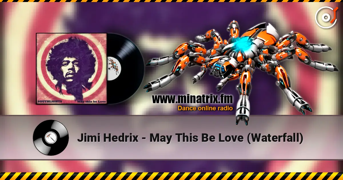 Jimi Hedrix - May This Be Love (Waterfall) жоғары сапада онлайн тыңдау | Minatrix.FM