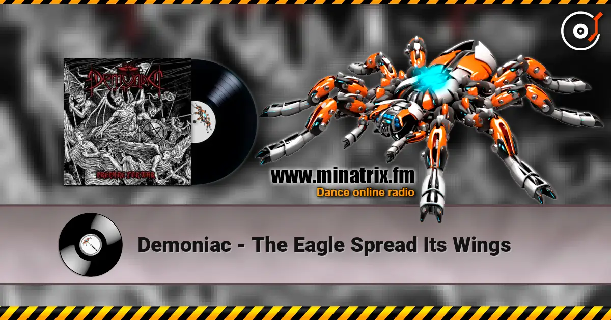 Demoniac - The Eagle Spread Its Wings жоғары сапада онлайн тыңдау | Minatrix.FM