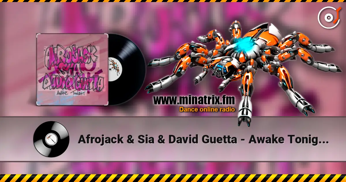 Afrojack & Sia & David Guetta - Awake Tonight (Extended Mix) жоғары сапада онлайн тыңдау | Minatrix.FM