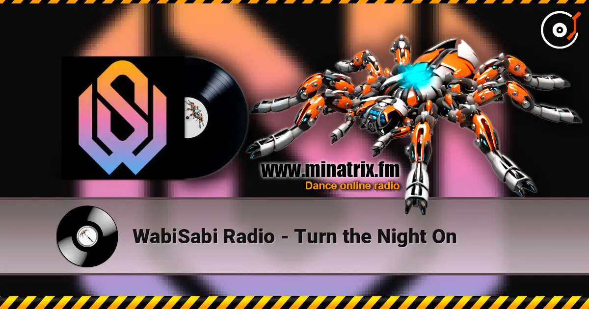 WabiSabi Radio - Turn the Night On жоғары сапада онлайн тыңдау | Minatrix.FM