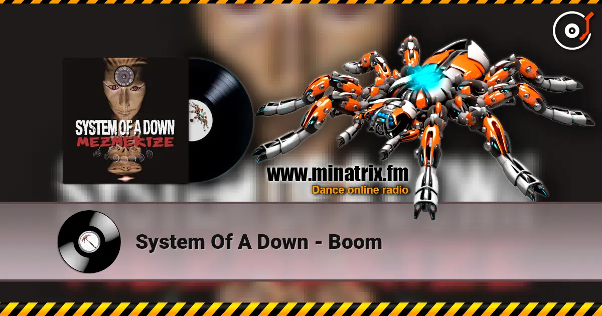 System Of A Down - Boom жоғары сапада онлайн тыңдау | Minatrix.FM