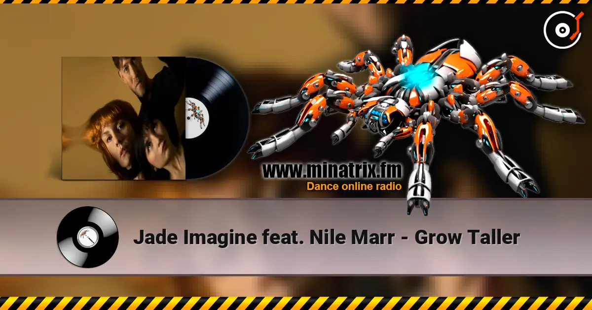 Jade Imagine feat. Nile Marr - Grow Taller жоғары сапада онлайн тыңдау | Minatrix.FM