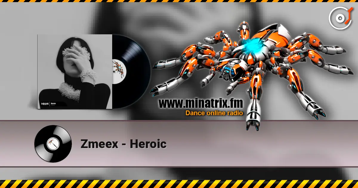 Zmeex - Heroic жоғары сапада онлайн тыңдау | Minatrix.FM