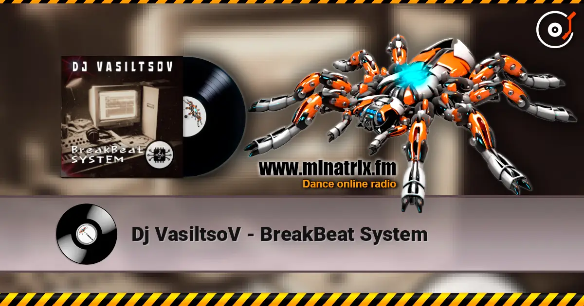 Dj VasiltsoV - BreakBeat System жоғары сапада онлайн тыңдау | Minatrix.FM