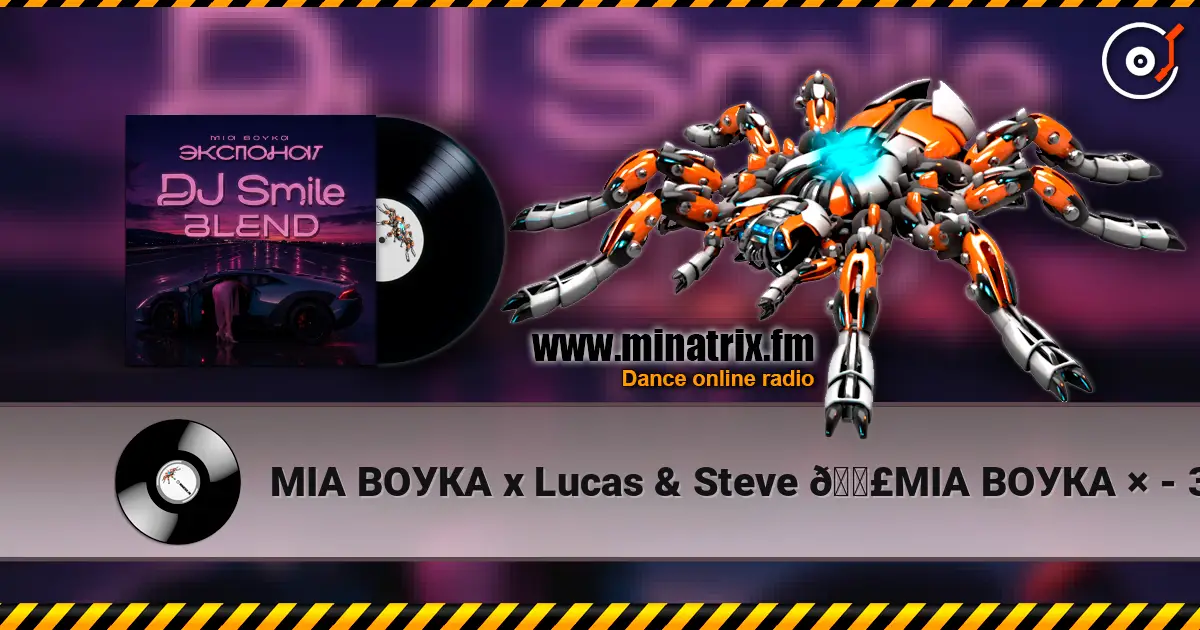 МІА ВОУКА х Lucas & Steve
🟣МІА ВОУКА × - 3KCNOHAT (DJ Smile Blend) жоғары сапада онлайн тыңдау | Minatrix.FM