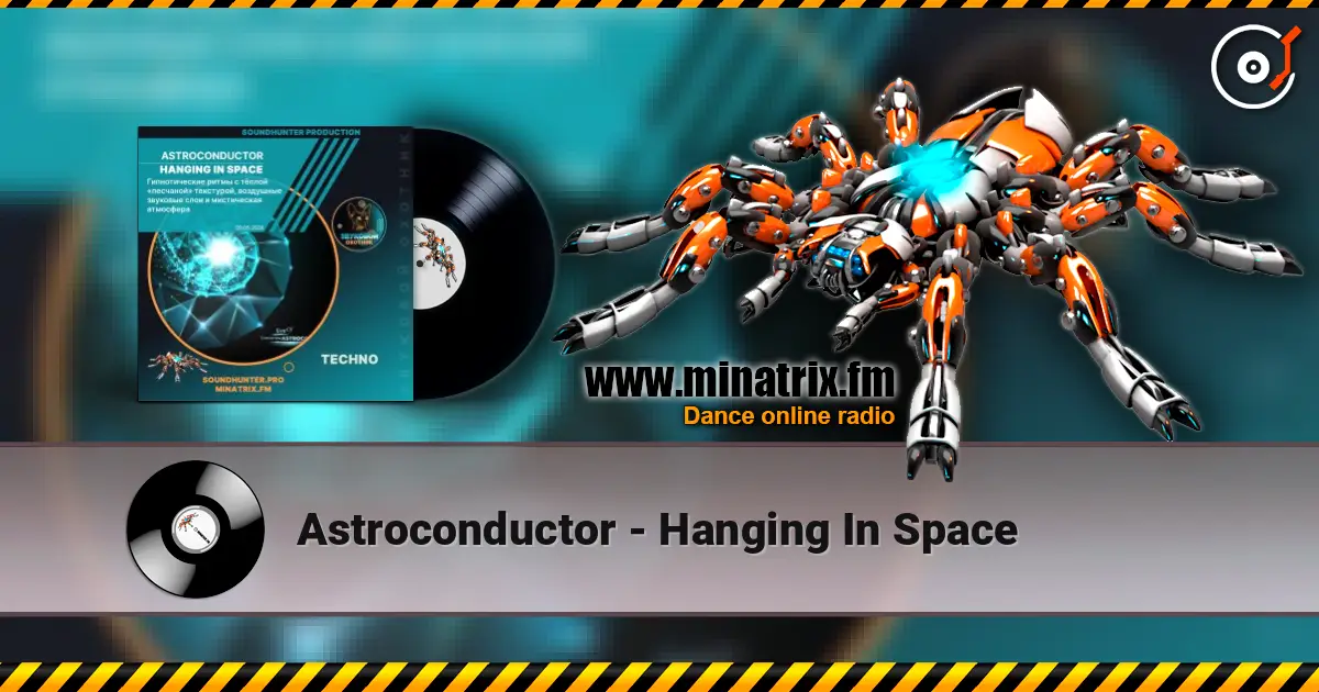 Astroconductor - Hanging In Space жоғары сапада онлайн тыңдау | Minatrix.FM