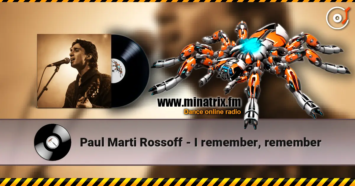Paul Marti Rossoff - I remember, remember жоғары сапада онлайн тыңдау | Minatrix.FM