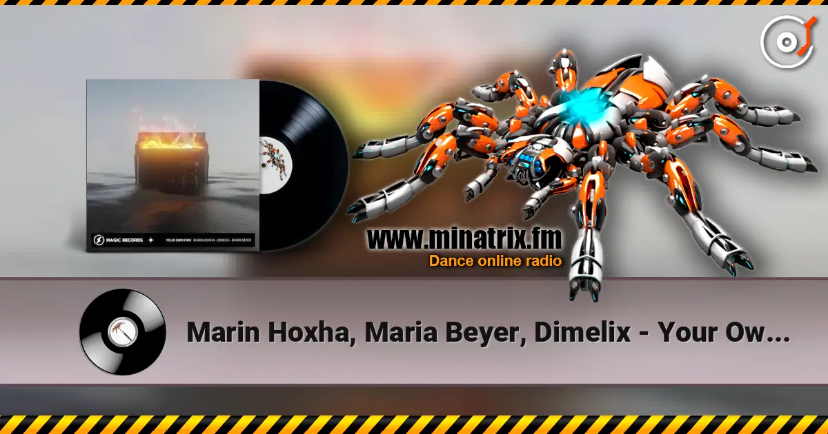 Marin Hoxha, Maria Beyer, Dimelix - Your Own Fire жоғары сапада онлайн тыңдау | Minatrix.FM