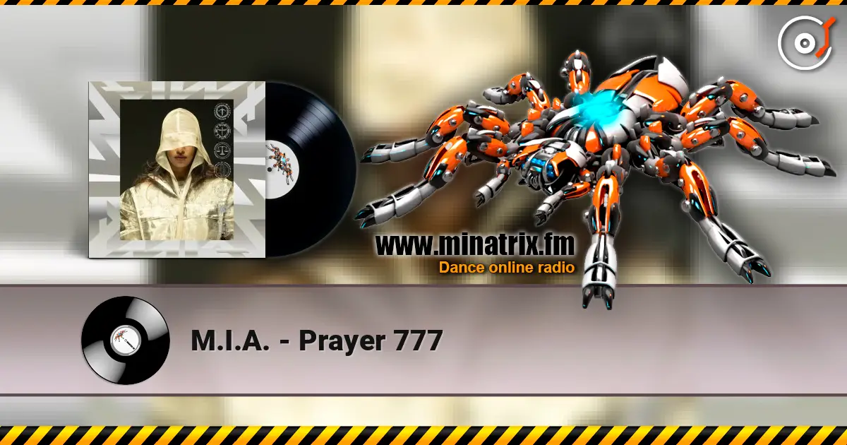 M.I.A. - Prayer 777 жоғары сапада онлайн тыңдау | Minatrix.FM
