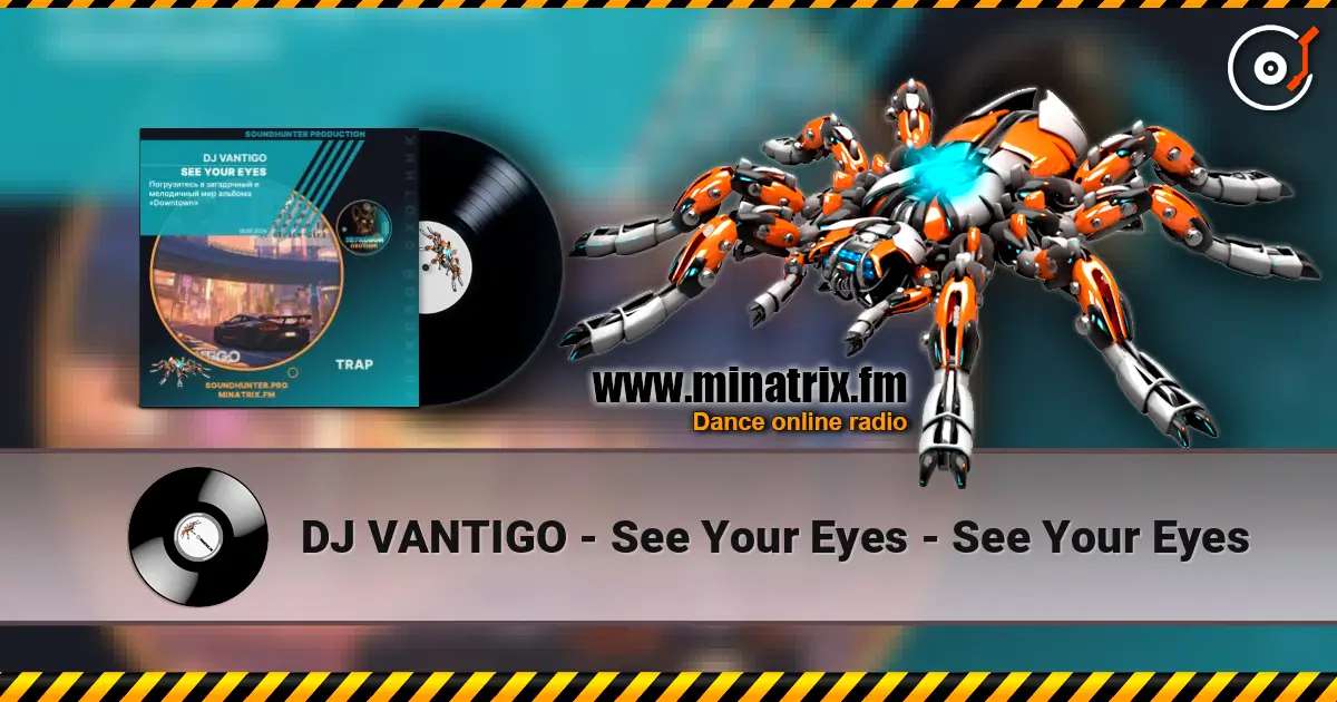DJ VANTIGO - See Your Eyes - See Your Eyes жоғары сапада онлайн тыңдау | Minatrix.FM