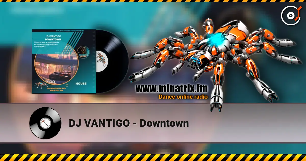 DJ VANTIGO - Downtown жоғары сапада онлайн тыңдау | Minatrix.FM