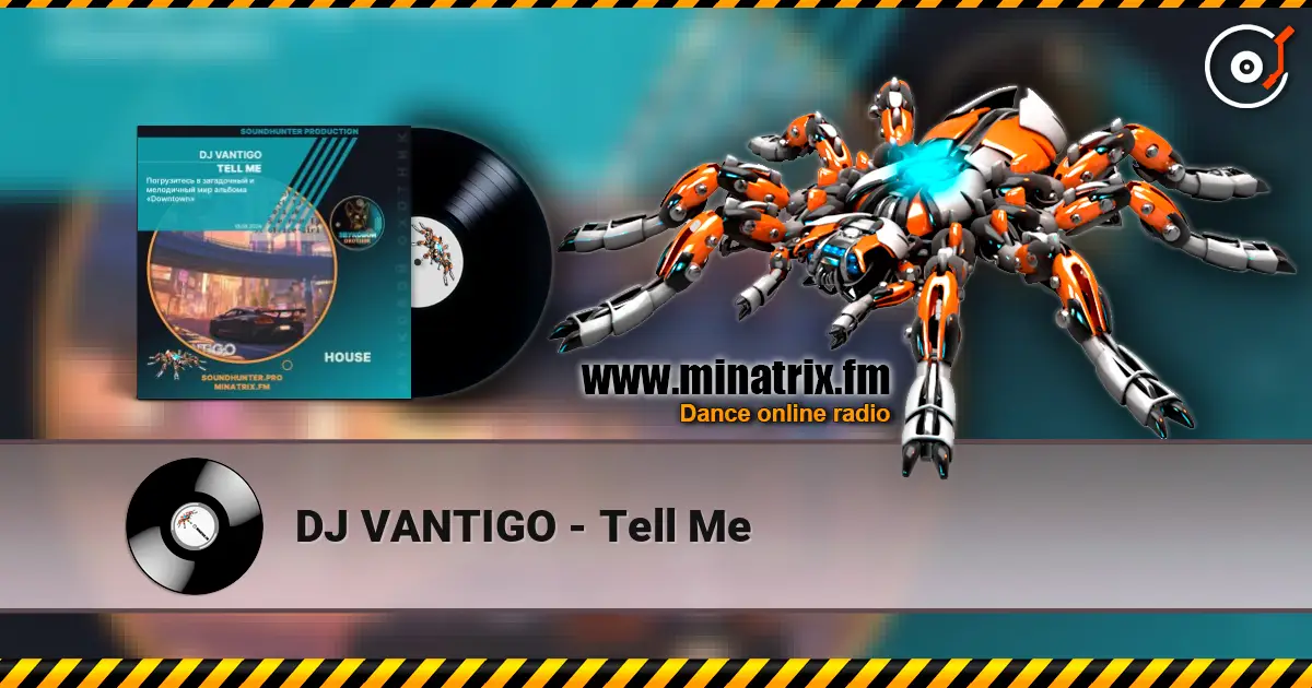 DJ VANTIGO - Tell Me жоғары сапада онлайн тыңдау | Minatrix.FM