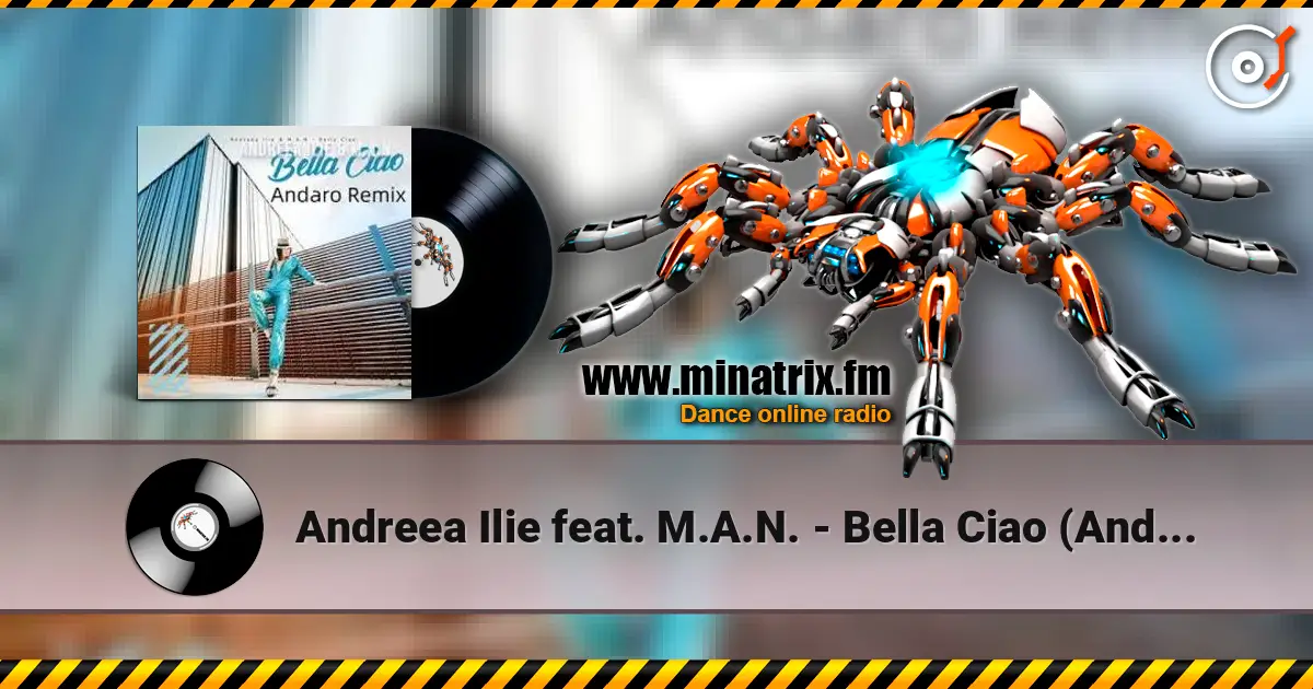 Andreea Ilie feat. M.A.N. - Bella Ciao (Andaro Remix) жоғары сапада онлайн тыңдау | Minatrix.FM