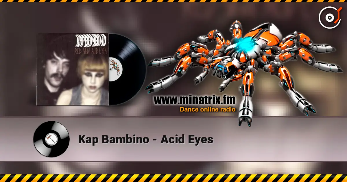 Kap Bambino - Acid Eyes жоғары сапада онлайн тыңдау | Minatrix.FM