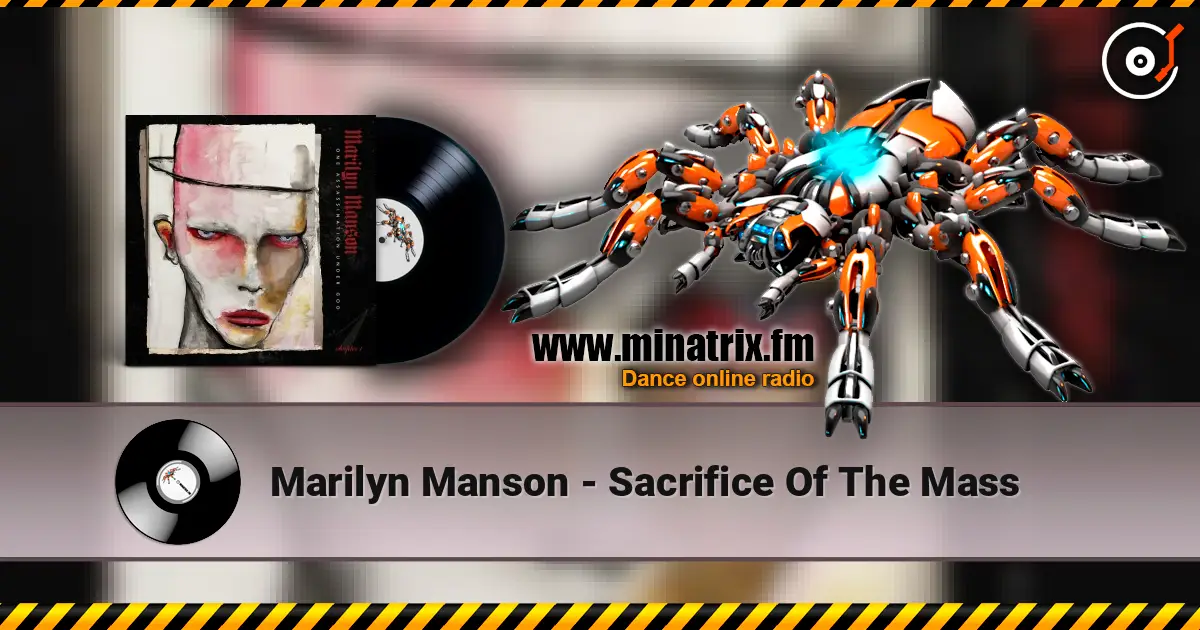 Marilyn Manson - Sacrifice Of The Mass жоғары сапада онлайн тыңдау | Minatrix.FM