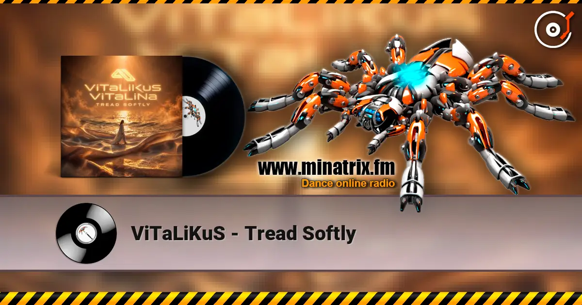 ViTaLiKuS - Tread Softly жоғары сапада онлайн тыңдау | Minatrix.FM