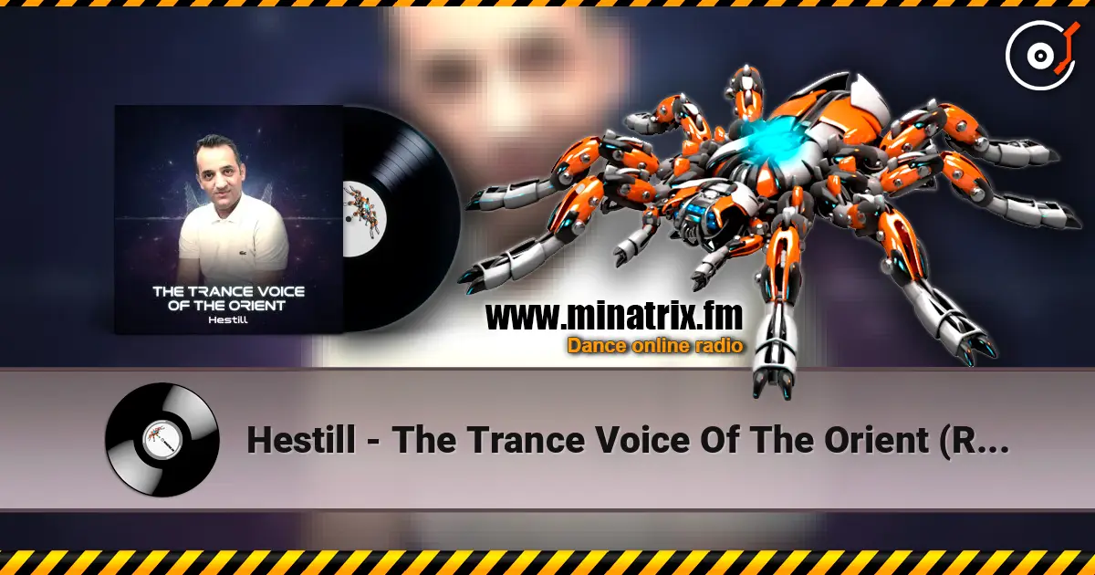 Hestill - The  Trance Voice Of The Orient (Radio Show minatrix.fm version) жоғары сапада онлайн тыңдау | Minatrix.FM