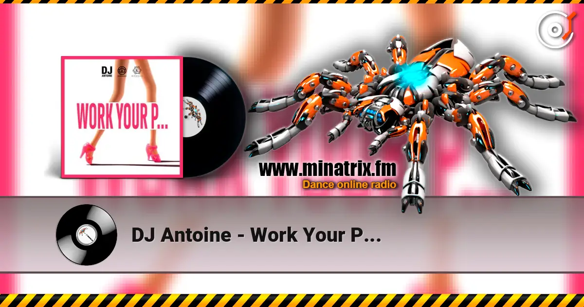 DJ Antoine - Work Your P... escuchar online en alta calidad | Minatrix.FM