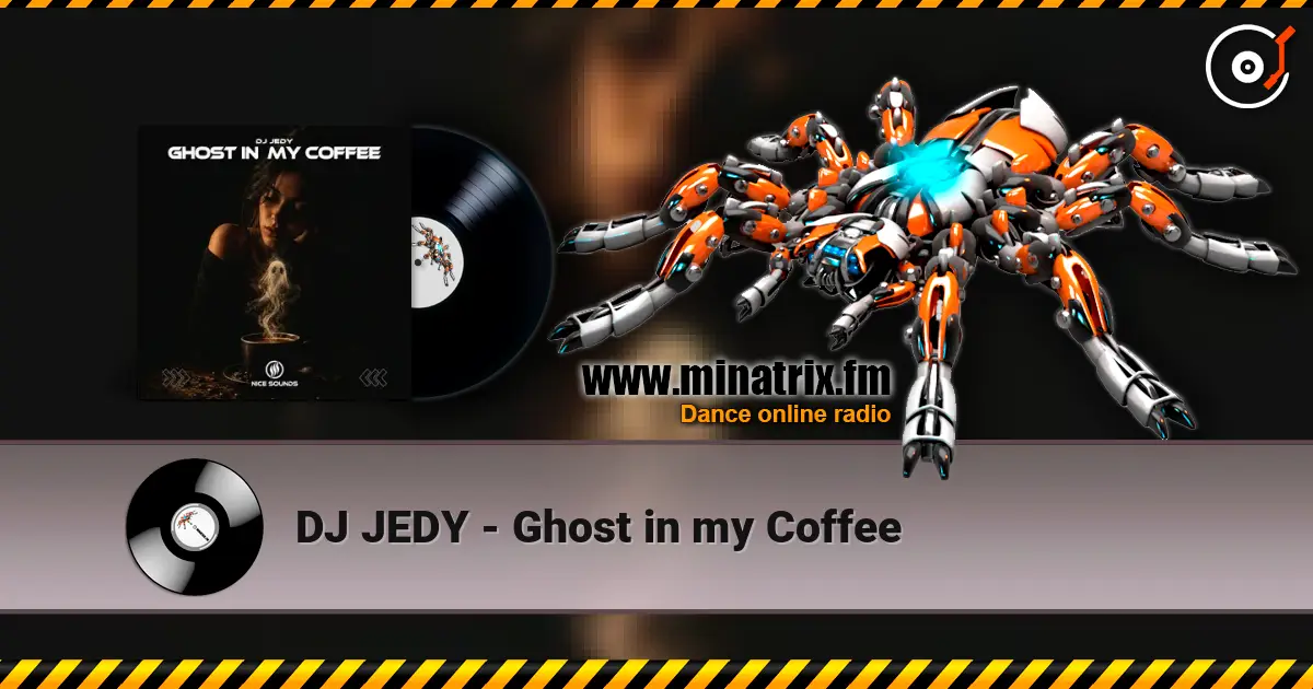 DJ JEDY - Ghost in my Coffee жоғары сапада онлайн тыңдау | Minatrix.FM
