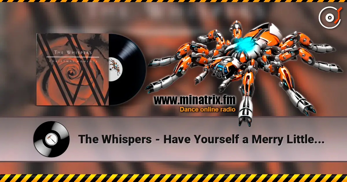 The Whispers - Have Yourself a Merry Little Christmas жоғары сапада онлайн тыңдау | Minatrix.FM