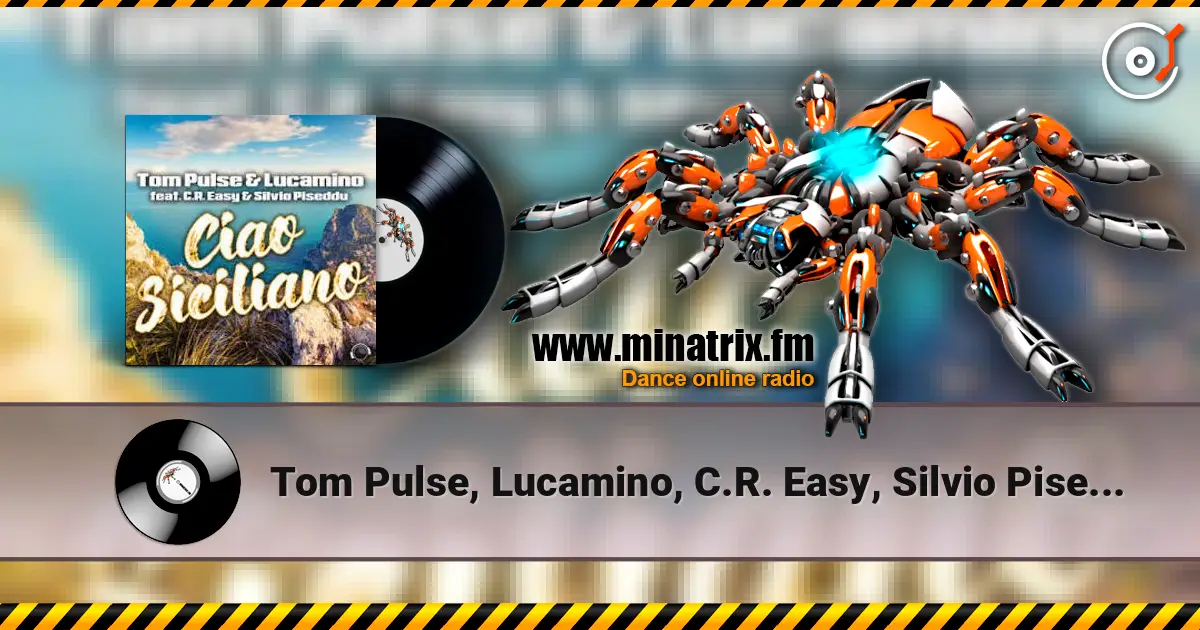 Tom Pulse, Lucamino, C.R. Easy, Silvio Piseddu - Ciao Siciliano жоғары сапада онлайн тыңдау | Minatrix.FM