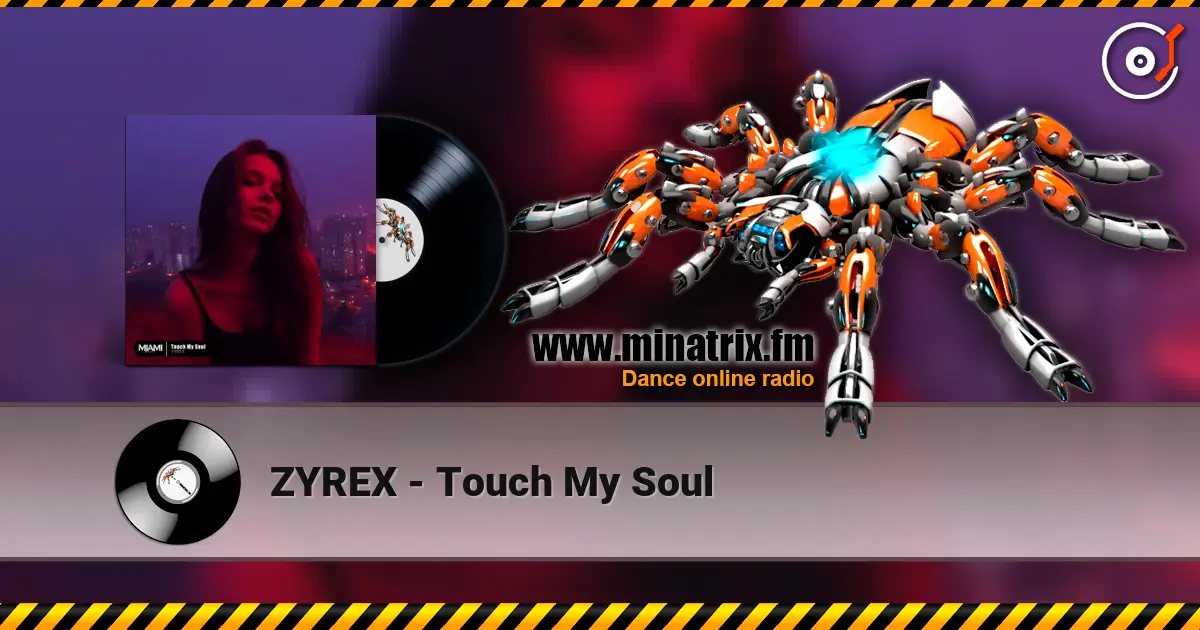 ZYREX - Touch My Soul жоғары сапада онлайн тыңдау | Minatrix.FM