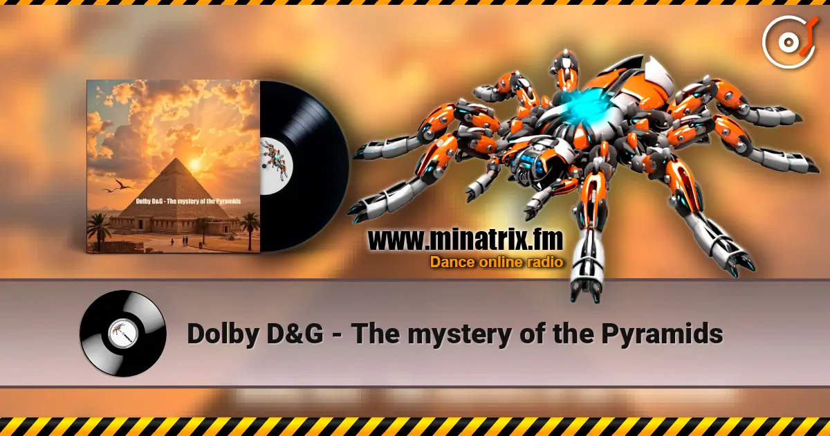 Dolby D&G - The mystery of the Pyramids жоғары сапада онлайн тыңдау | Minatrix.FM