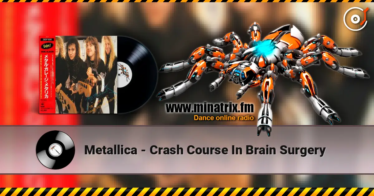 Metallica - Crash Course In Brain Surgery жоғары сапада онлайн тыңдау | Minatrix.FM