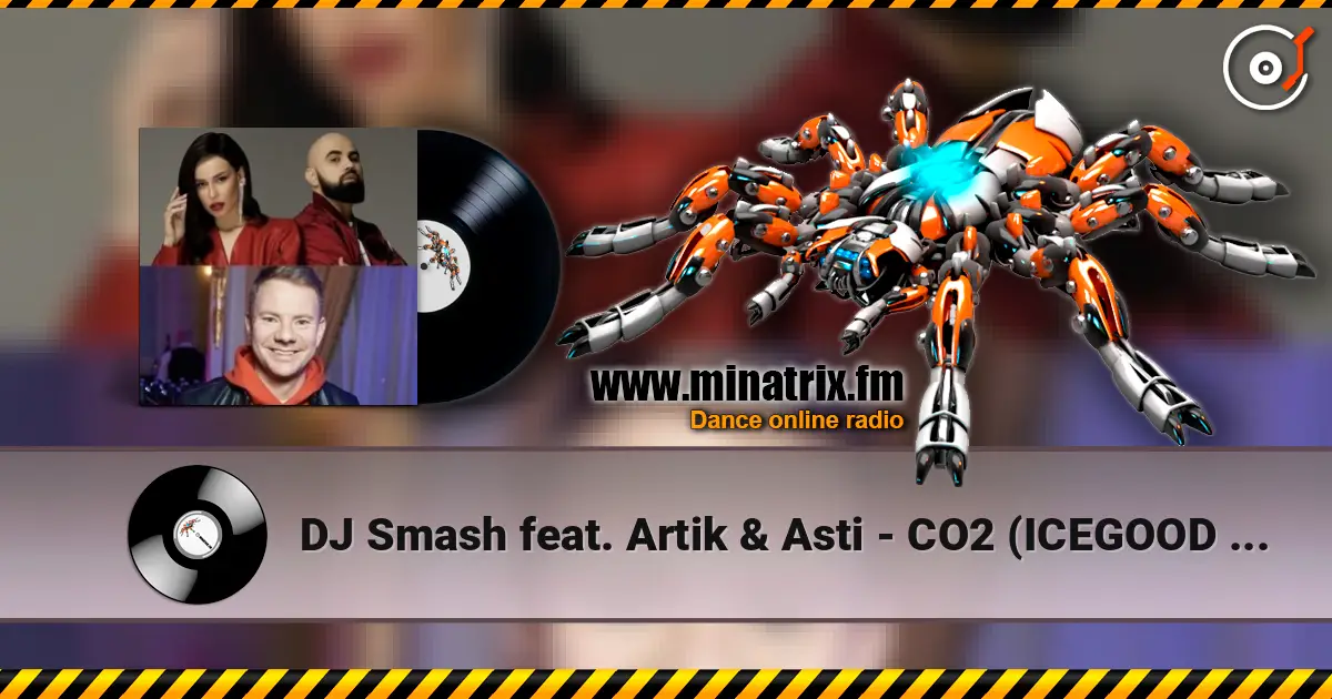 DJ Smash feat. Artik & Asti - CO2 (ICEGOOD Radio Remix) жоғары сапада онлайн тыңдау | Minatrix.FM